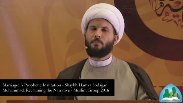 [32 Annual Conference of Muslim Group] Marriage: A Prophetic Institution - Sh. Hamza Sodagar - Dec 2015 - English
