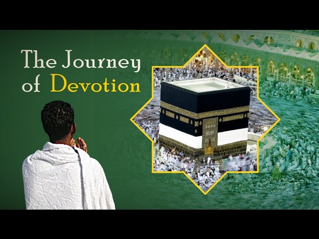 [Documentary] The Journey of Devotion (A story of love and self-sacrifice to reach the House of Allah) - English