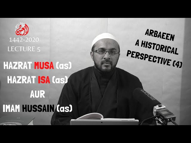[5] Arbaeen Se Zuhoor Tak | Hazrat Musa (as), Hazrat Isa (as) Aur Imam Hussain (as) Se Tawassul 