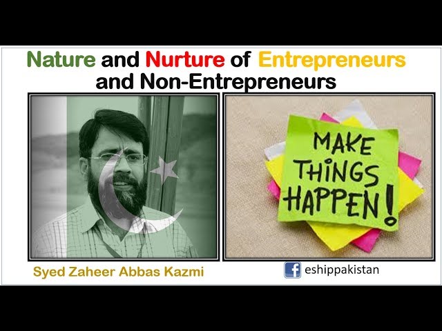 Nature and Nurture of Entrepreneurs and Non-Entrepreneurs -  By Prof Syed Zaheer Abass Kazmi - English