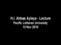 Lecture at Pacific Lutheran University by H.I. Sayyed Abbas Ayleya - 12 Nov 2010 - English