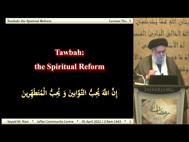 [3] Tawbah - The Spiritual Reform - Ramadhan 1443 - Maulana Syed Muhammad Rizvi | English